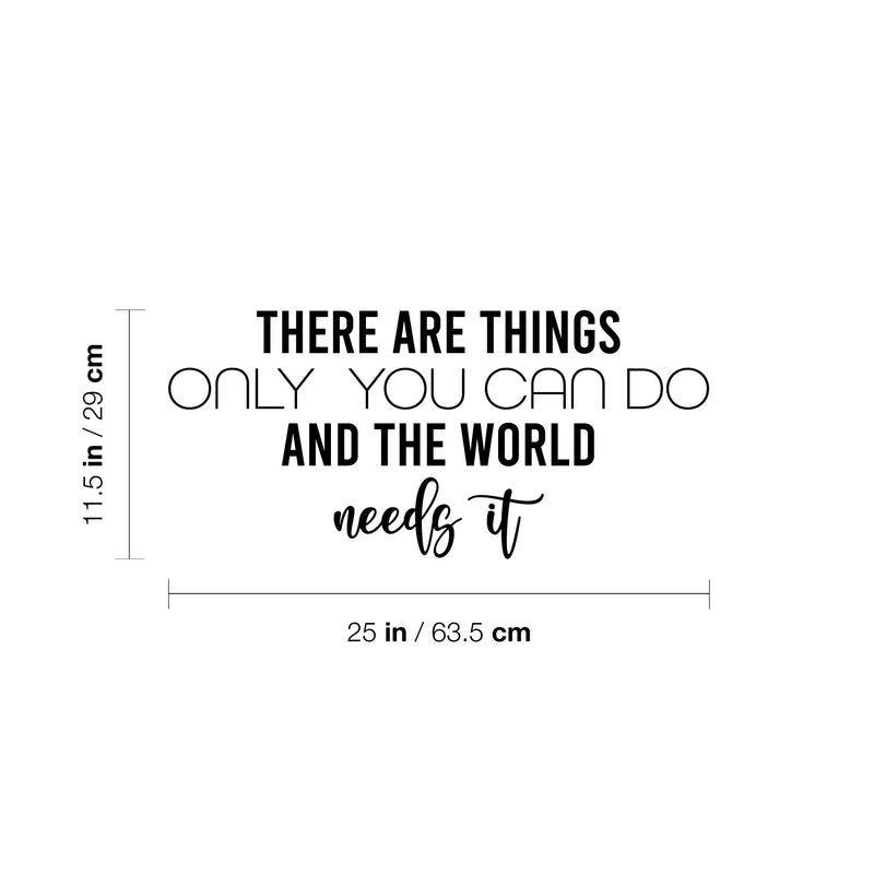 Vinyl Wall Art Decal - There Are Things Only You Can Do And The World Needs It - 11. Modern Inspirational Positive Quote Sticker For Home Office Bedroom Decor 4