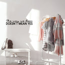 Vinyl Wall Art Decal - The Way We Dress Doesn't Mean Yes - 6" x 30" - Trendy Inspirational Feminism Quote Sticker For Home Bedroom Work Office Women Rights Decor 3