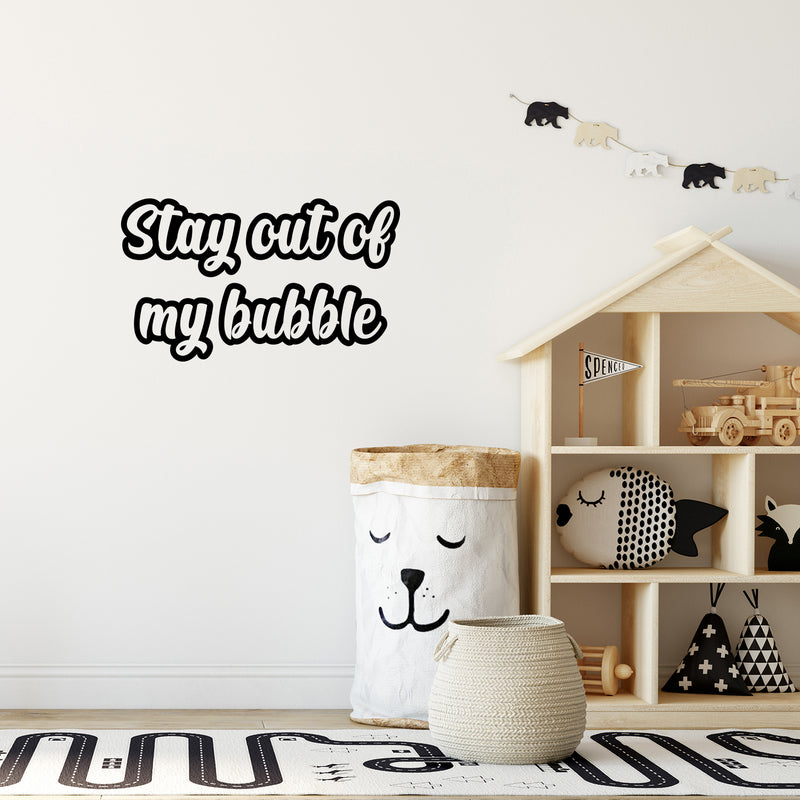 Vinyl Wall Art Decal - Stay Out Of My Bubble - 14.5" x 25" - Modern Funny Motivating Quote Sticker For Home Kids Room Playroom Classroom Daycare Playground Decor 2