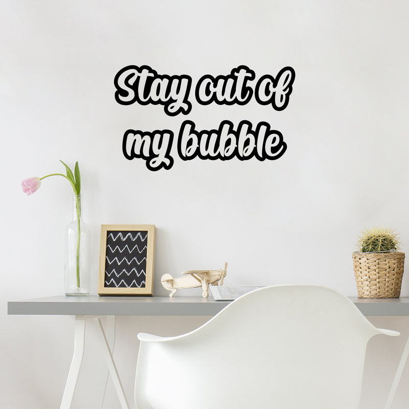 Vinyl Wall Art Decal - Stay Out Of My Bubble - 14. Modern Funny Motivating Quote Sticker For Home Kids Room Playroom Classroom Daycare Playground Decor 3