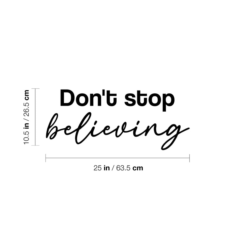 Vinyl Wall Art Decal - Don't Stop Believing - 10.5" x 25" - Trendy Motivational Optimistic Good Vibes Quote Sticker For Home Bedroom Living Room School Office Gym Fitness Decor 4