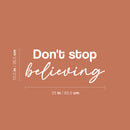 Vinyl Wall Art Decal - Don't Stop Believing - 10.5" x 25" - Trendy Motivational Optimistic Good Vibes Quote Sticker For Home Bedroom Living Room School Office Gym Fitness Decor 4