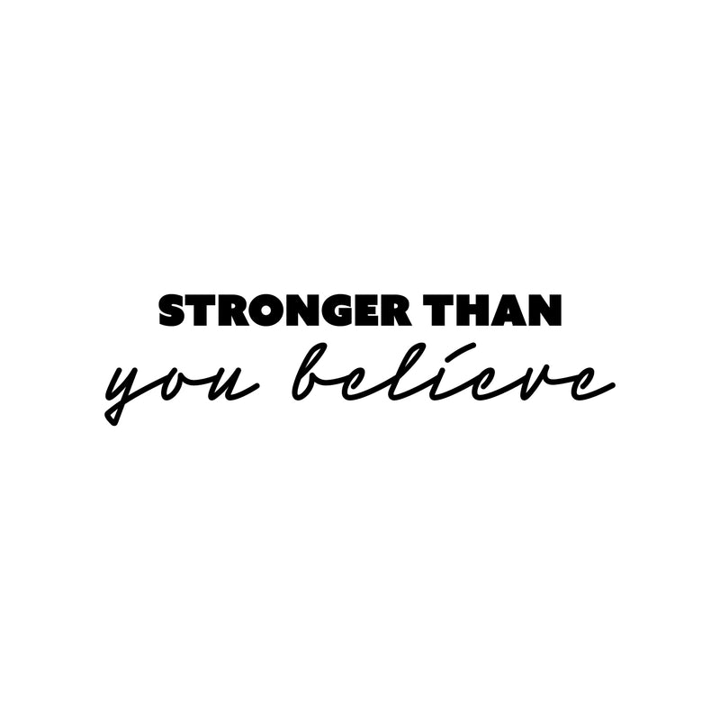 Vinyl Wall Art Decal - Stronger Than You Believe - 6.5" x 25" - Trendy Motivating Positive Good Vibes Quote Sticker For Home Bedroom Living Room School Office Gym Fitness Decor 1