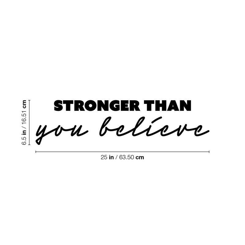 Vinyl Wall Art Decal - Stronger Than You Believe - 6.5" x 25" - Trendy Motivating Positive Good Vibes Quote Sticker For Home Bedroom Living Room School Office Gym Fitness Decor 4