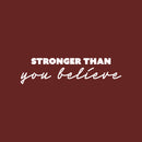 Vinyl Wall Art Decal - Stronger Than You Believe - 6.5" x 25" - Trendy Motivating Positive Good Vibes Quote Sticker For Home Bedroom Living Room School Office Gym Fitness Decor 2