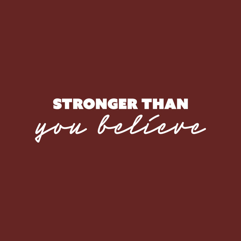 Vinyl Wall Art Decal - Stronger Than You Believe - 6.5" x 25" - Trendy Motivating Positive Good Vibes Quote Sticker For Home Bedroom Living Room School Office Gym Fitness Decor 2