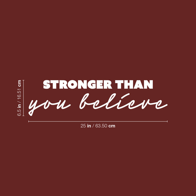 Vinyl Wall Art Decal - Stronger Than You Believe - 6.5" x 25" - Trendy Motivating Positive Good Vibes Quote Sticker For Home Bedroom Living Room School Office Gym Fitness Decor 4