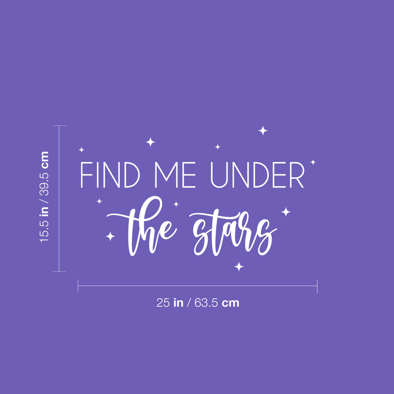 Vinyl Wall Art Decal - Find Me Under The Stars - 15.5" x 25" - Trendy Inspiring Positive Spiritual Quote Sticker For Home Bedroom Living Room School Office Coffee Shop Decor 4