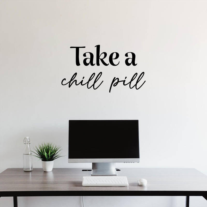 Vinyl Wall Art Decal - Take A Chill Pill - 14" x 25" - Modern Fun Inspiring Relaxing Quote Sticker For Home Bedroom Living Room Playroom Classroom Office Coffee Shop Decor 3