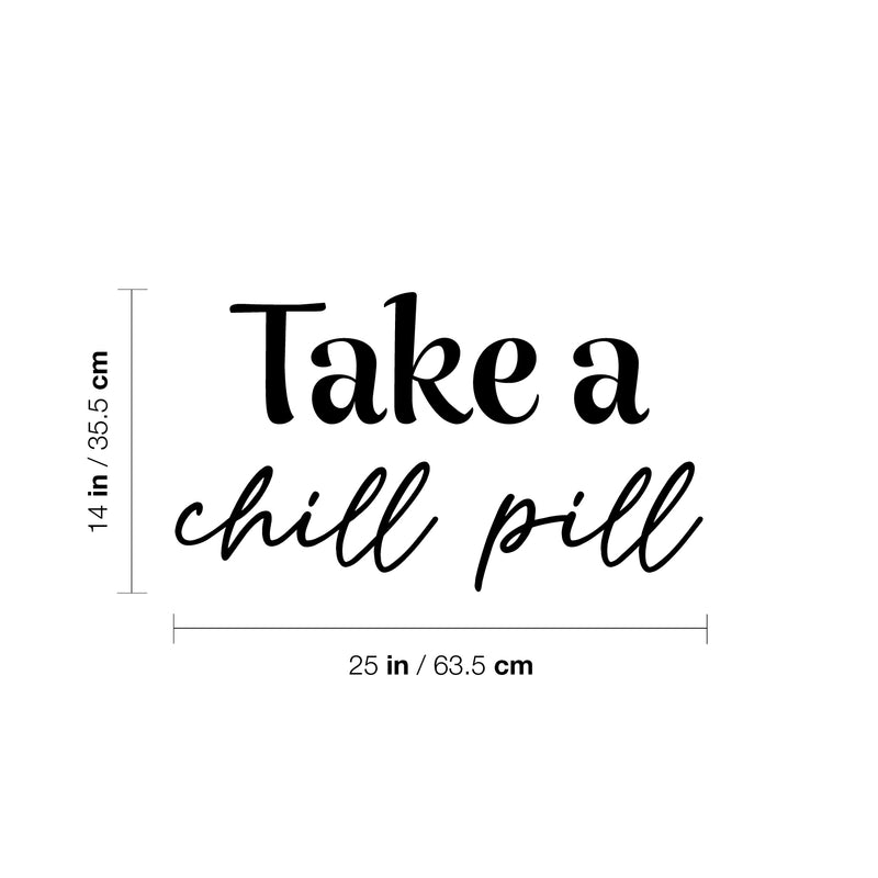 Vinyl Wall Art Decal - Take A Chill Pill - Modern Fun Inspiring Relaxing Quote Sticker For Home Bedroom Living Room Playroom Classroom Office Coffee Shop Decor 4