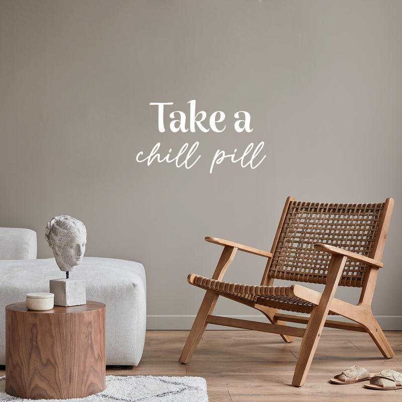 Vinyl Wall Art Decal - Take A Chill Pill - 14" x 25" - Modern Fun Inspiring Relaxing Quote Sticker For Home Bedroom Living Room Playroom Classroom Office Coffee Shop Decor 3