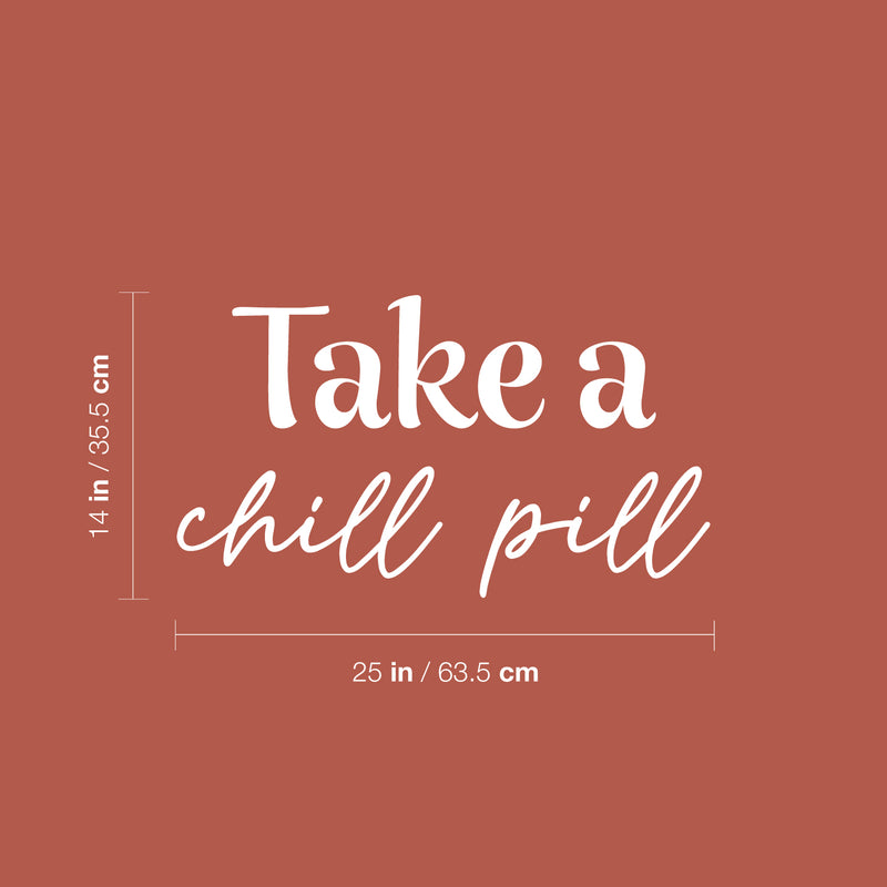 Vinyl Wall Art Decal - Take A Chill Pill - 14" x 25" - Modern Fun Inspiring Relaxing Quote Sticker For Home Bedroom Living Room Playroom Classroom Office Coffee Shop Decor 4