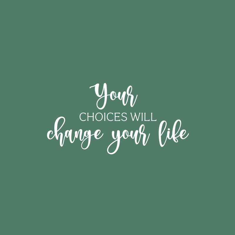 Vinyl Wall Art Decal - Your Choices Will Change Your Life - 12.5" x 25" - Inspiring Positive Lifestyle Quote Sticker For Bedroom Living Room School Office Coffee Shop Gym Fitness Decor 1