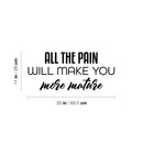 Vinyl Wall Art Decal - All The Pain Will Make You More Mature - Trendy Inspirational Self Esteem Quote Sticker For Home Office Bedroom Living Room Decor 4