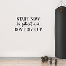 Vinyl Wall Art Decal - Start Now Be Patient And Don't Give Up - 13.2" x 25" - Modern Motivational Bodybuilding Quote Sticker For Exercise Home Office Bedroom Workout Gym Center 2