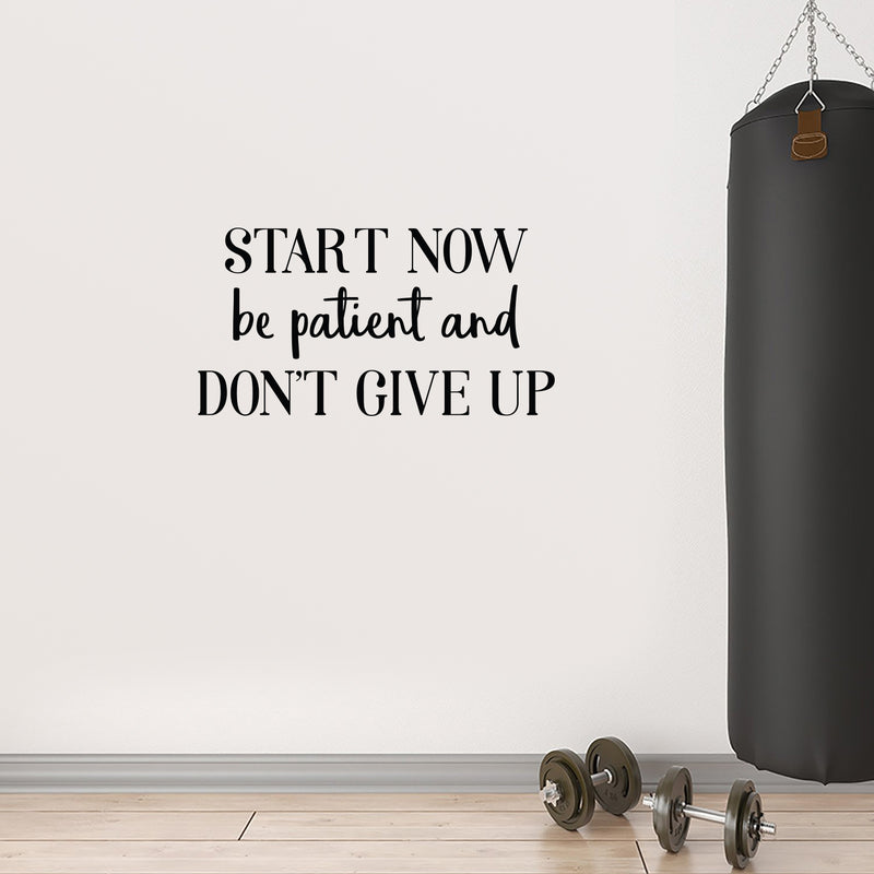 Vinyl Wall Art Decal - Start Now Be Patient And Don't Give Up - 13.2" x 25" - Modern Motivational Bodybuilding Quote Sticker For Exercise Home Office Bedroom Workout Gym Center 2