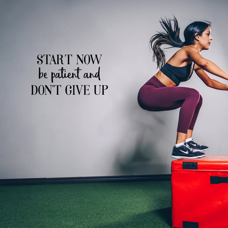 Vinyl Wall Art Decal - Start Now Be Patient And Don't Give Up - 13.2" x 25" - Modern Motivational Bodybuilding Quote Sticker For Exercise Home Office Bedroom Workout Gym Center 3