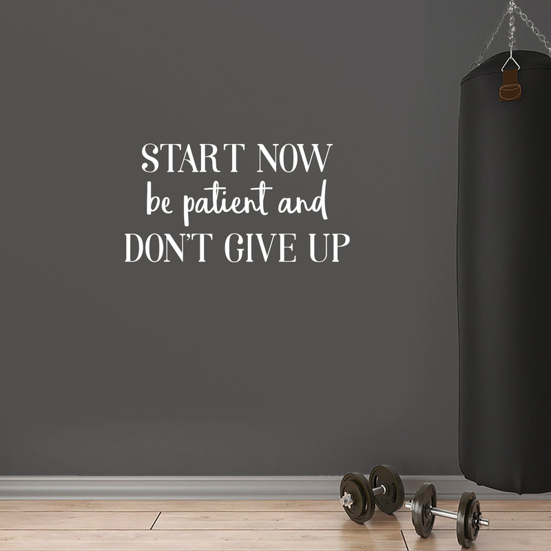 Vinyl Wall Art Decal - Start Now Be Patient And Don't Give Up - 13.2" x 25" - Modern Motivational Bodybuilding Quote Sticker For Exercise Home Office Bedroom Workout Gym Center 2