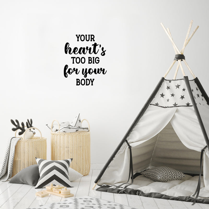 Vinyl Wall Art Decal - Your Heart's Too Big For Your Body - Modern Motivational Lovely Quote Sticker For Bedroom Kids Room Nursery Daycare Classroom Decor 3