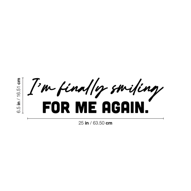 Vinyl Wall Art Decal - I'm Finally Smiling For Me Again - 6.5" x 25" - Lovely Inspiring Self Esteem Quote Sticker For Home Bedroom Closet Living Room Coffee Shop Storefront Decor 4