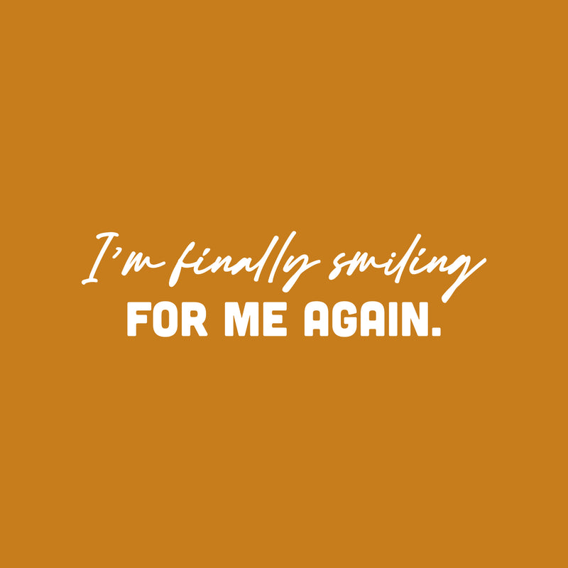 Vinyl Wall Art Decal - I'm Finally Smiling For Me Again - 6.5" x 25" - Lovely Inspiring Self Esteem Quote Sticker For Home Bedroom Closet Living Room Coffee Shop Storefront Decor 1