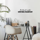 Vinyl Wall Art Decal - It’s Time To Create Something Magnificent - Modern Inspirational Quote Sticker For Home School Office Creative Classroom Playroom Decor 2