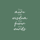 Vinyl Wall Art Decal - More Wisdom Fewer Words - 24" x 16.5" - Trendy Positive Good Vibes Quote Sticker For Home Bedroom Living Room Classroom School Office Coffee Shop Decor 1