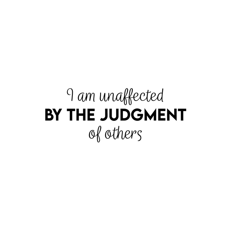 Vinyl Wall Art Decal - I Am Unaffected By The Judgment Of Others - 9.5" x 25" - Modern Motivational Positive Self Love Quote Sticker For Home Office Bedroom Closet Decor 1