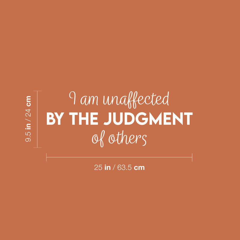Vinyl Wall Art Decal - I Am Unaffected By The Judgment Of Others - 9.5" x 25" - Modern Motivational Positive Self Love Quote Sticker For Home Office Bedroom Closet Decor 4