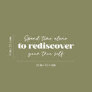 Vinyl Wall Art Decal - Spend Time Alone To Rediscover Your Time Self - 10" x 25" - Modern Motivational Self Esteem Quote Sticker For Home Bedroom Closet Living Room Decor 4