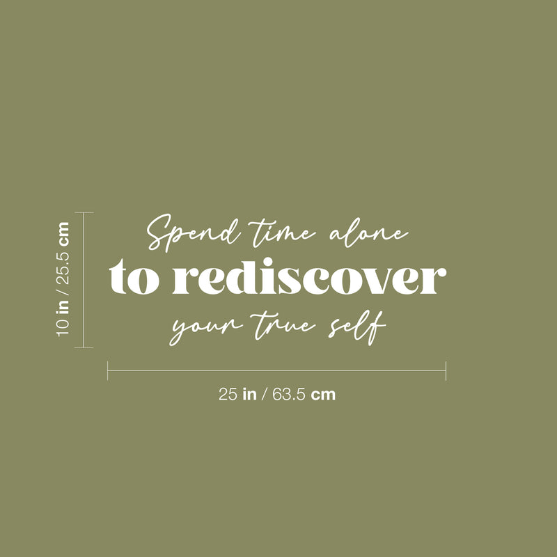 Vinyl Wall Art Decal - Spend Time Alone To Rediscover Your Time Self - 10" x 25" - Modern Motivational Self Esteem Quote Sticker For Home Bedroom Closet Living Room Decor 4