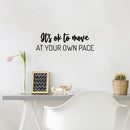 Vinyl Wall Art Decal - It's Ok To Move At Your Own Pace - 8" x 25" - Trendy Motivational Positive Lifestyle Quote Sticker For Home Bedroom Classroom Office Coffee Shop Gym Fitness Decor 3