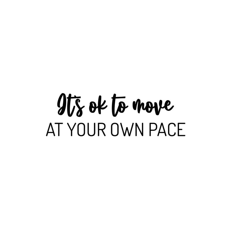 Vinyl Wall Art Decal - It's Ok To Move At Your Own Pace - 8" x 25" - Trendy Motivational Positive Lifestyle Quote Sticker For Home Bedroom Classroom Office Coffee Shop Gym Fitness Decor 4