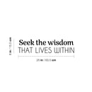 Vinyl Wall Art Decal - Seek The Wisdom That Lives Within - Modern Lovely Inspiring Self Esteem Quote Sticker For Bedroom Closet Living Room Coffee Shop Storefront Decor 4