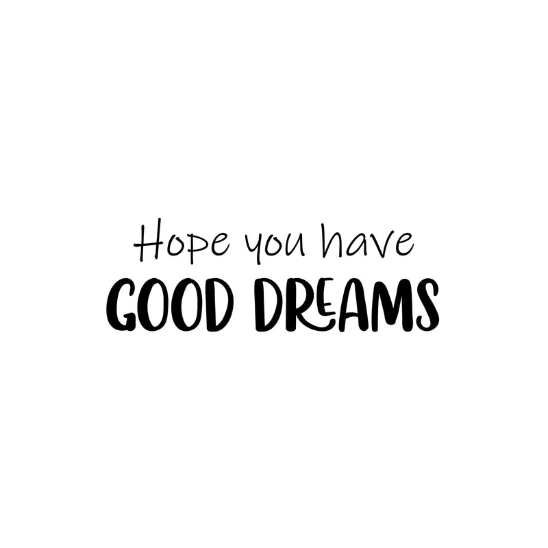 Vinyl Wall Art Decal - Hope You Have Good Dreams - 8.5" x 25" - Cute Modern Motivational Quote  Sticker For Kids Bedroom Home Baby Nursery Daycare Kids Room Decor 1