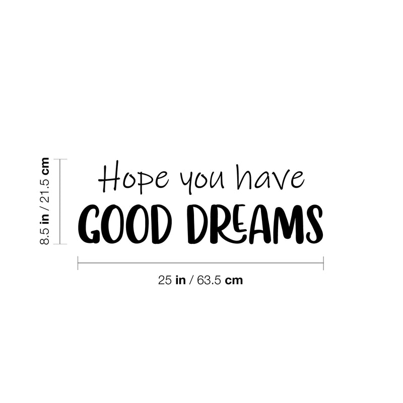 Vinyl Wall Art Decal - Hope You Have Good Dreams - 8.5" x 25" - Cute Modern Motivational Quote  Sticker For Kids Bedroom Home Baby Nursery Daycare Kids Room Decor 4