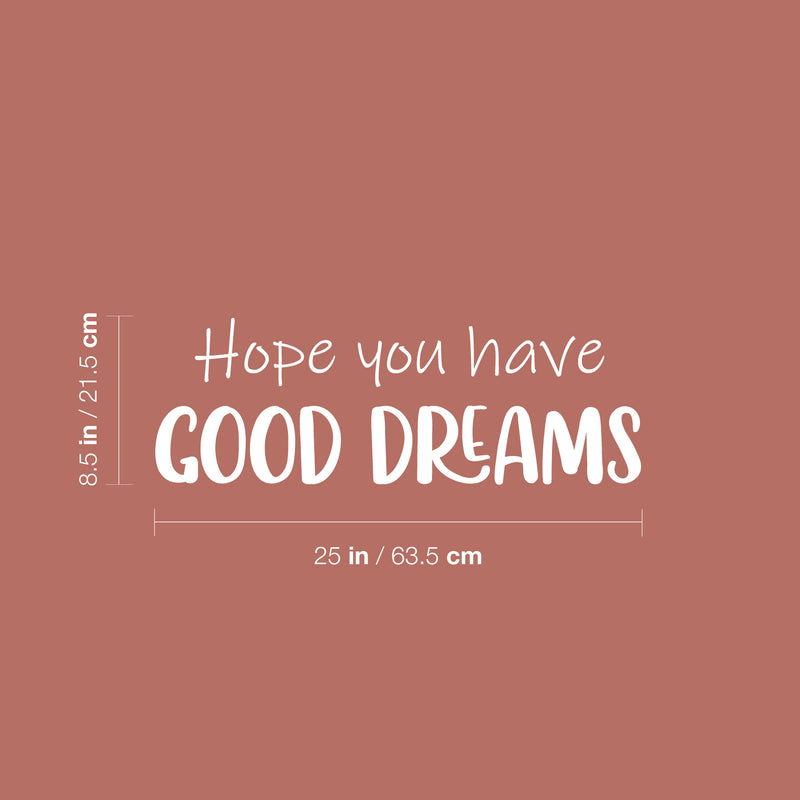 Vinyl Wall Art Decal - Hope You Have Good Dreams - 8.5" x 25" - Cute Modern Motivational Quote  Sticker For Kids Bedroom Home Baby Nursery Daycare Kids Room Decor 4