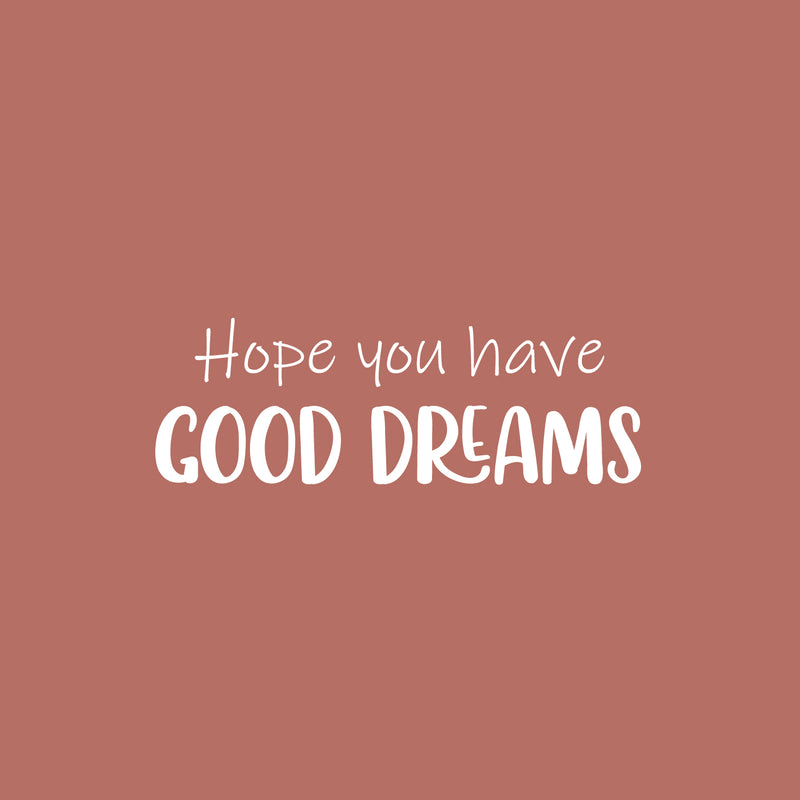 Vinyl Wall Art Decal - Hope You Have Good Dreams - 8.5" x 25" - Cute Modern Motivational Quote  Sticker For Kids Bedroom Home Baby Nursery Daycare Kids Room Decor 1