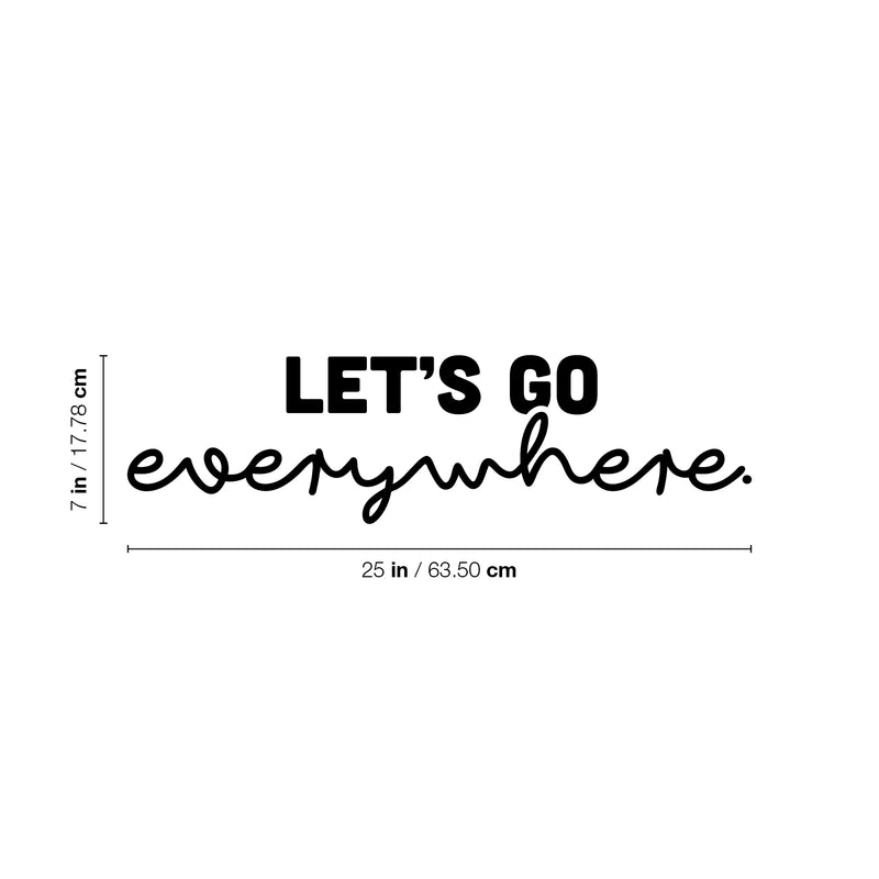 Vinyl Wall Art Decal - Let's Go Everywhere - 7" x 25" - Modern Funny Motivating Quote Sticker For Home Living Room Kids Room Playroom Classroom Daycare Playground Classroom Decor 4