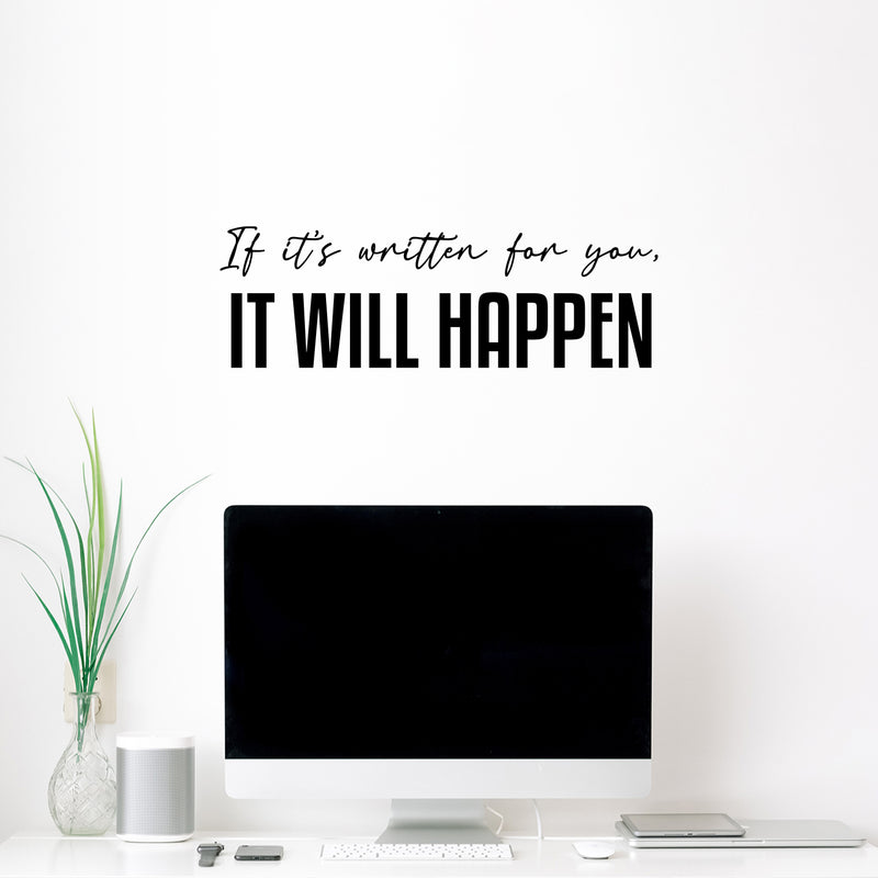 Vinyl Wall Art Decal - If It's Written For You It Will Happen - 8" x 25" - Lovel Inspirational Optimistic Quote Sticker For Home Bedroom Closet Living Room Office Coffee Shop Decor 2