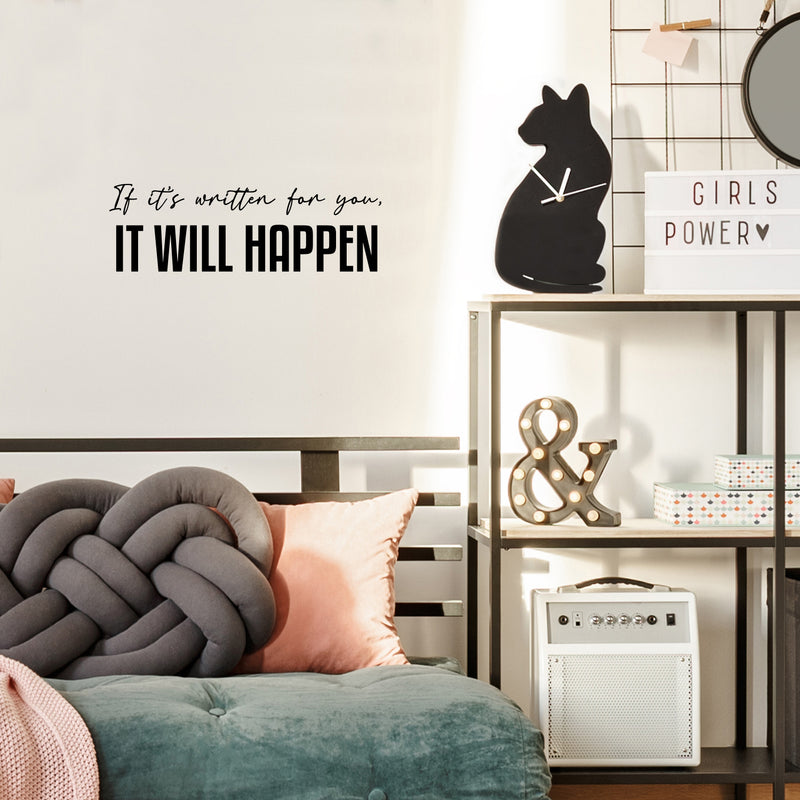 Vinyl Wall Art Decal - If It's Written For You It Will Happen - 8" x 25" - Lovel Inspirational Optimistic Quote Sticker For Home Bedroom Closet Living Room Office Coffee Shop Decor 3