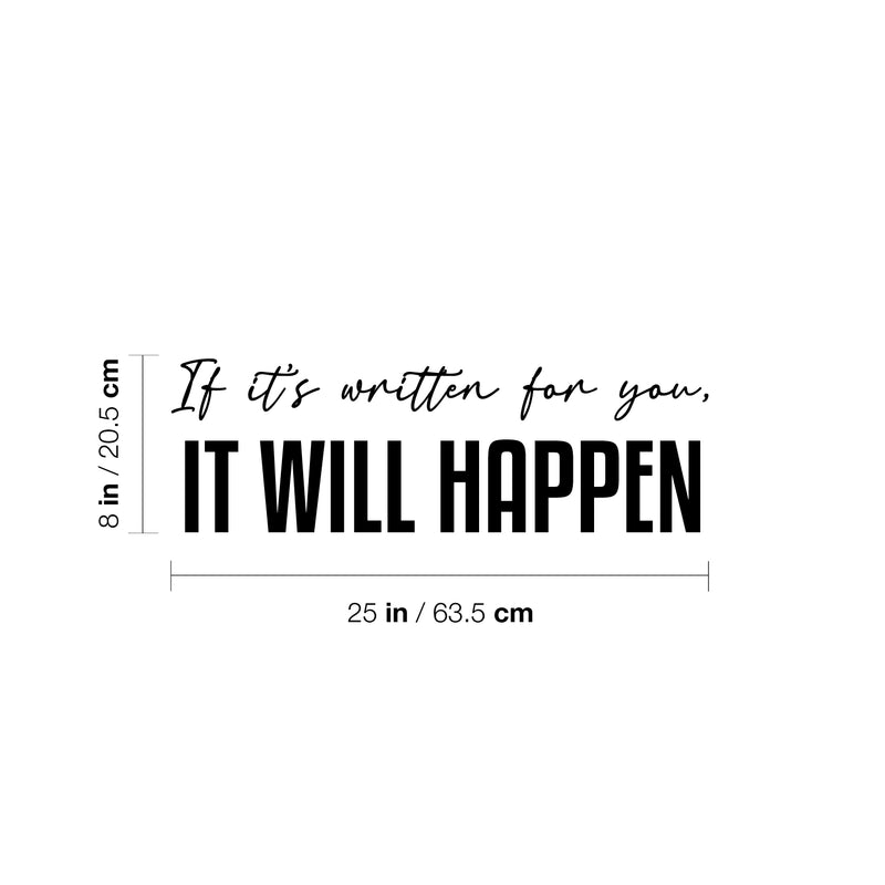 Vinyl Wall Art Decal - If It's Written For You It Will Happen - 8" x 25" - Lovel Inspirational Optimistic Quote Sticker For Home Bedroom Closet Living Room Office Coffee Shop Decor 4