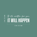 Vinyl Wall Art Decal - If It's Written For You It Will Happen - 8" x 25" - Lovel Inspirational Optimistic Quote Sticker For Home Bedroom Closet Living Room Office Coffee Shop Decor 4