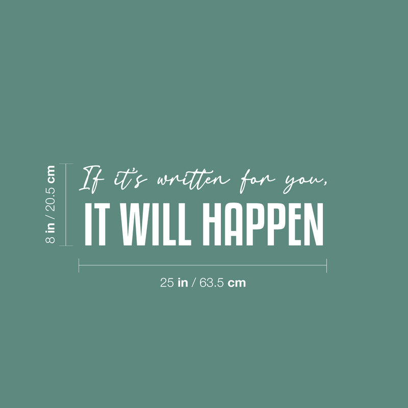 Vinyl Wall Art Decal - If It's Written For You It Will Happen - 8" x 25" - Lovel Inspirational Optimistic Quote Sticker For Home Bedroom Closet Living Room Office Coffee Shop Decor 4