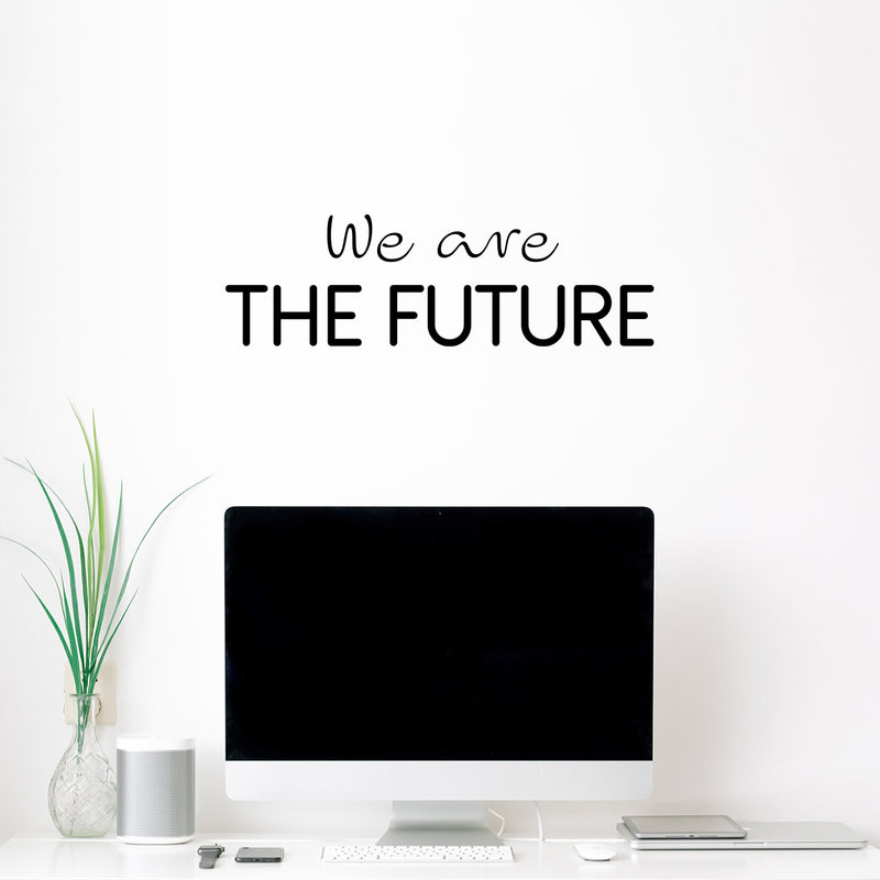 Vinyl Wall Art Decal - We Are The Future - 8" x 25" - Modern Inspirational Positive Vibes Quote Sticker For Home Kids Bedroom Playroom Classroom School Kindergarten Daycare Decor 3