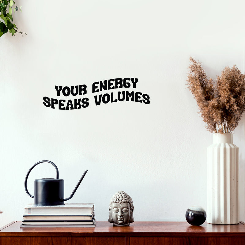 Vinyl Wall Art Decal - Your Energy Speaks Volumes - 6" x 20" - Trendy Positive Good Vibes Quote Sticker For Home School Office Bedroom Living Room Decor 2