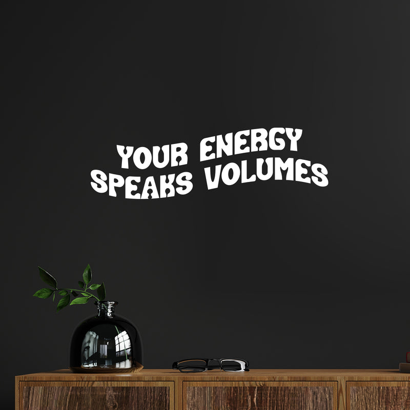 Vinyl Wall Art Decal - Your Energy Speaks Volumes - 6" x 20" - Trendy Positive Good Vibes Quote Sticker For Home School Office Bedroom Living Room Decor 2