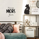 Vinyl Wall Art Decal - Have More Fun - 18" x 17" - Modern Motivational Quote Sticker For Home Kids Room Playroom Classroom Daycare Playground Decor 1