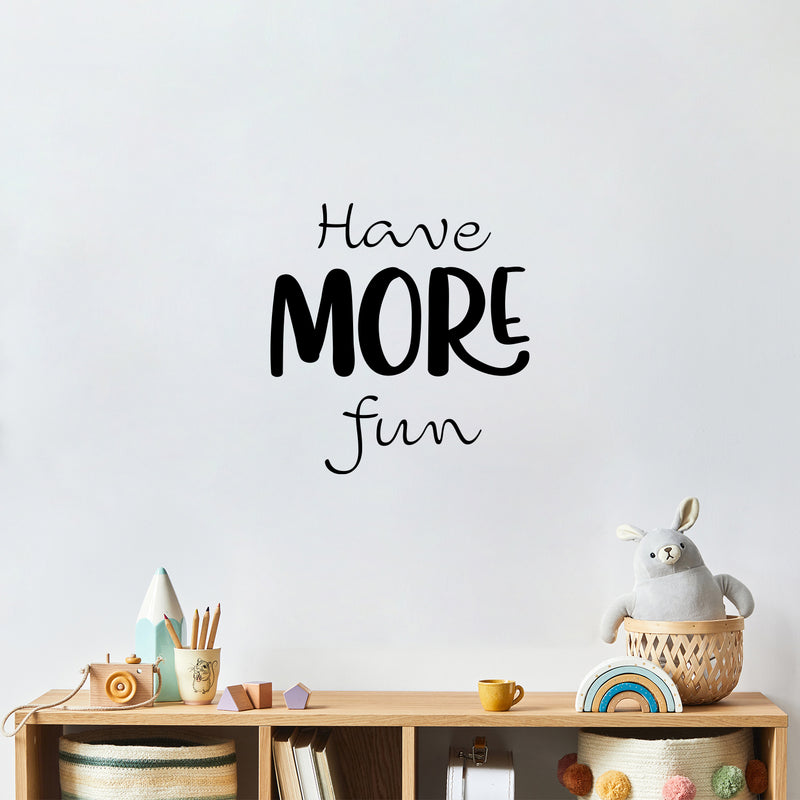 Vinyl Wall Art Decal - Have More Fun - Modern Motivational Quote Sticker For Home Kids Bedroom School Classroom Playroom Daycare Playground Decor 2