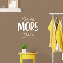 Vinyl Wall Art Decal - Have More Fun - 18" x 17" - Modern Motivational Quote Sticker For Home Kids Room Playroom Classroom Daycare Playground Decor 3